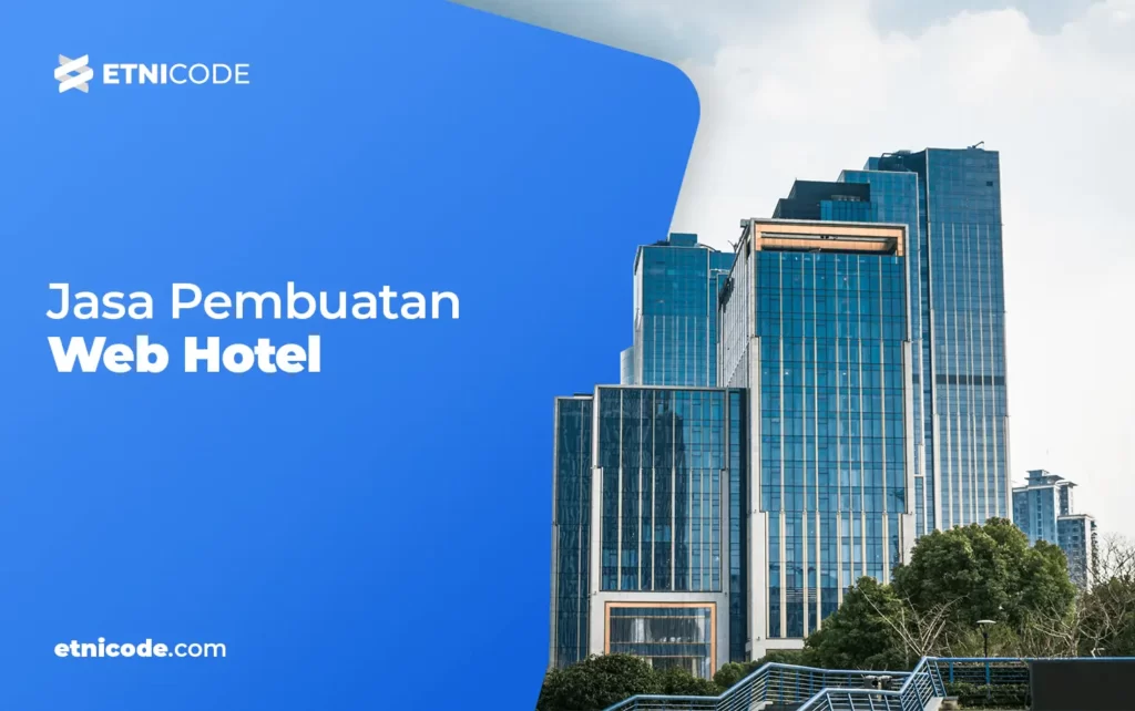 Mengenal Ciri-ciri Jasa Pembuatan Website Hotel yang Profesional