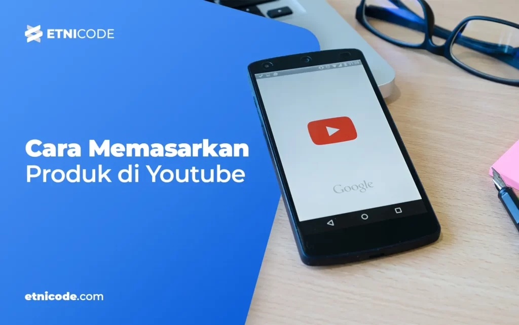 Cara Memasarkan Produk di Youtube