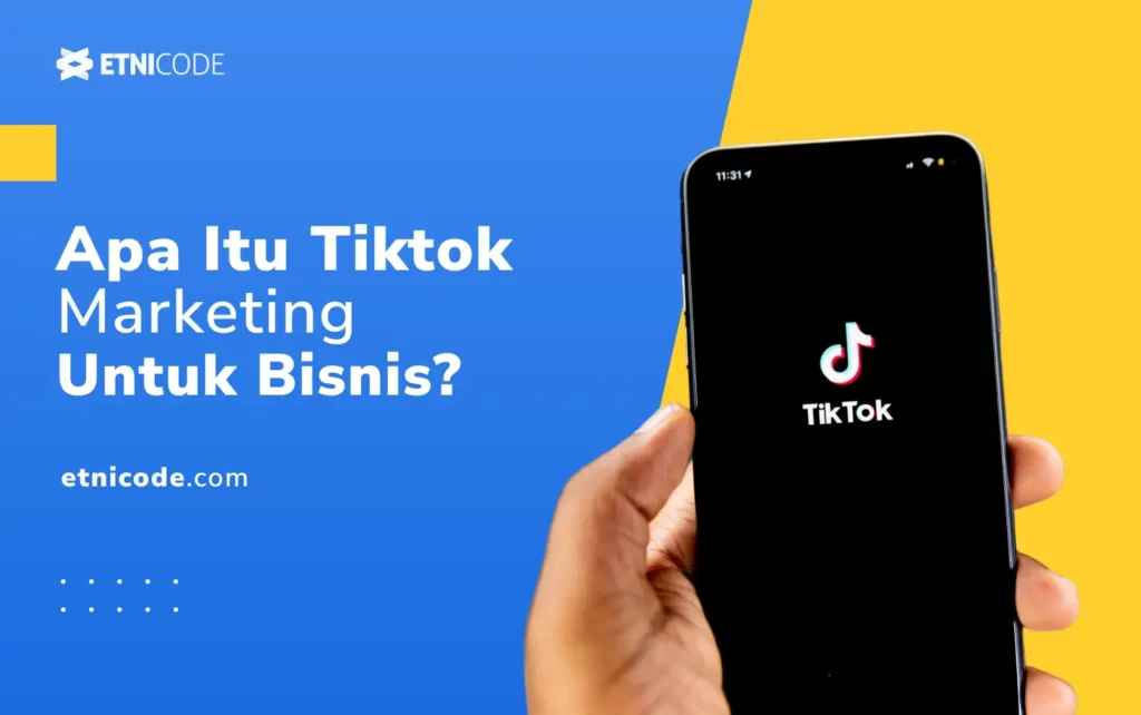 Apa Itu TikTok Marketing untuk Bisnis