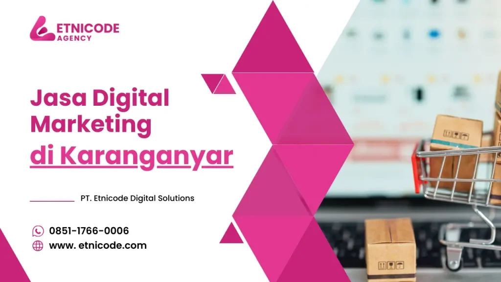 Jasa Digital Marketing Karanganyar - PT. Etnicode Digital Solutions
