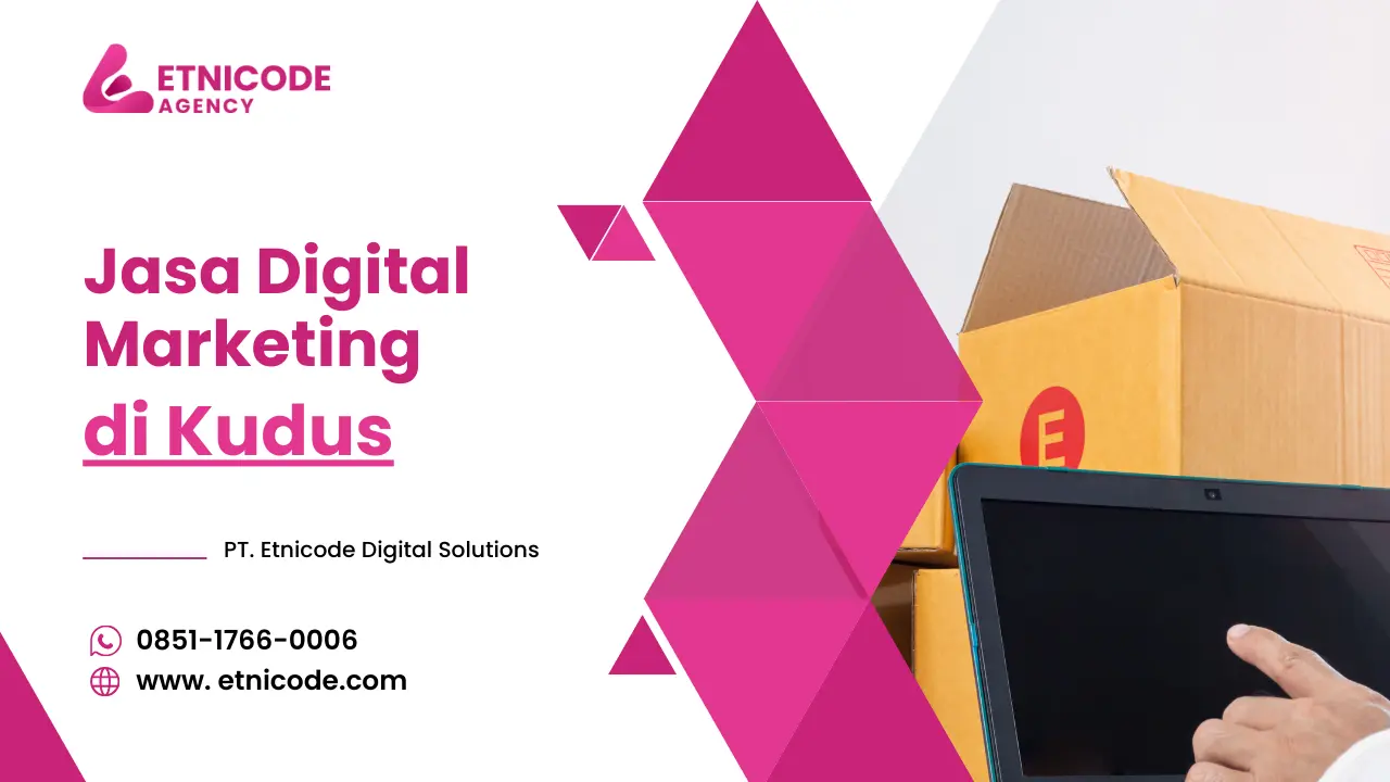 Jasa Digital Marketing Kudus - PT. Etnicode Digital Solutions