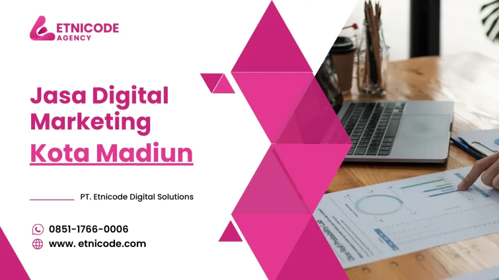 Jasa Digital Marketing Kota Madiun - PT. Etnicode Digital Solutions
