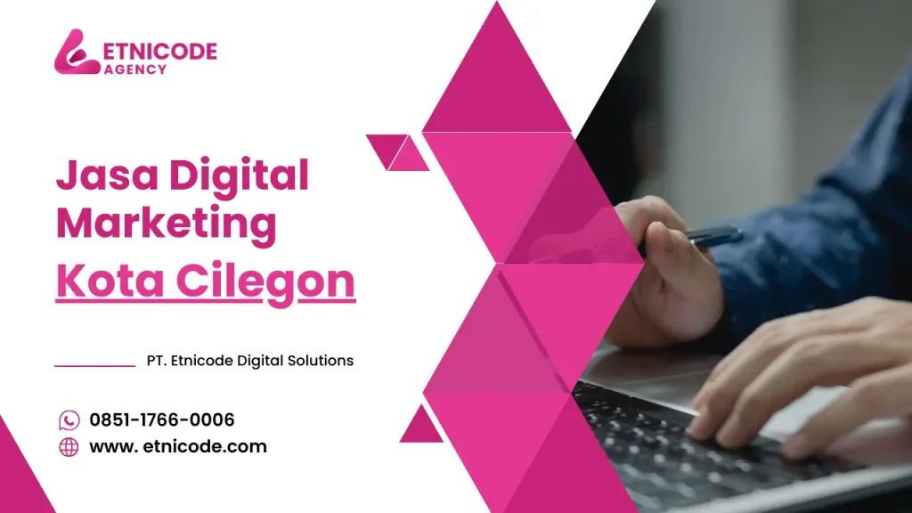 Jasa Digital Marketing Kota Cilegon - PT Etnicode Digital Solutions