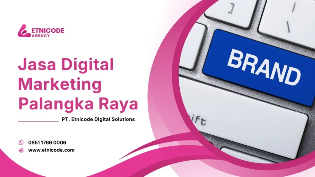 Jasa Digital Marketing Palangka Raya Etnicode DS