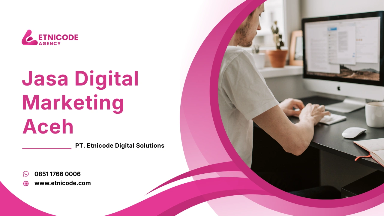 Jasa Digital Marketing Aceh Etnicode Digital Solutions